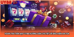 Hoàn Trả Tiền Nạp UY88 Hướng Dẫn Chi Tiết Về Bảo Hiển An Toàn