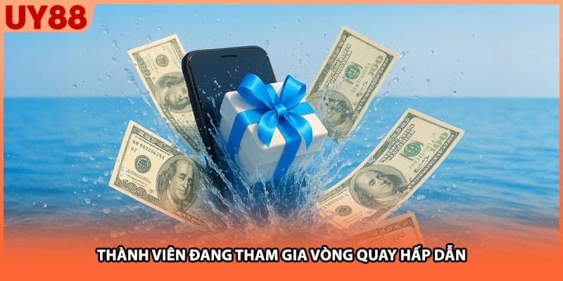 Thành viên đang tham gia vòng quay hấp dẫn