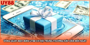 Vòng Quay May Mắn UY88 Cơ Hội Trúng Thưởng Hấp Dẫn Mỗi Ngày